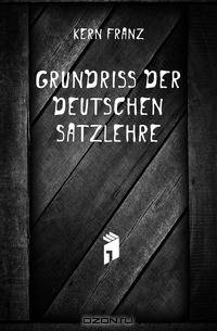 Grundriss Der Deutschen Satzlehre