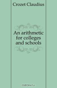 An arithmetic for colleges and schools