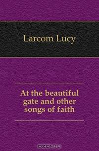 At the beautiful gate and other songs of faith
