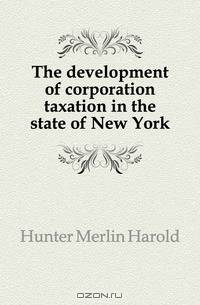 The development of corporation taxation in the state of New York