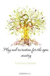 Play and recreation for the open country