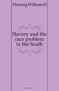 Slavery and the race problem in the South