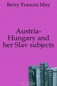 Austria-Hungary and her Slav subjects