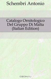 Catalogo Ornitologico Del Gruppo Di Malta (Italian Edition)