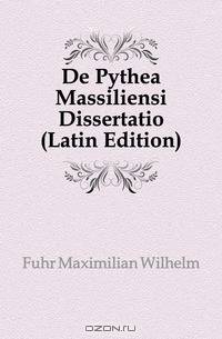 De Pythea Massiliensi Dissertatio (Latin Edition)