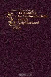 A Handbook for Visitors to Delhi and Its Neighborhood