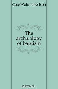 The arch?ology of baptism