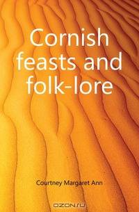 Cornish feasts and folk-lore