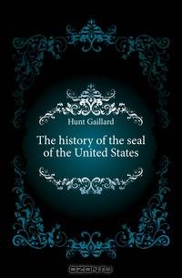 The history of the seal of the United States