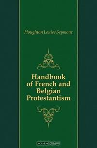 Handbook of French and Belgian Protestantism