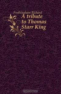 A tribute to Thomas Starr King