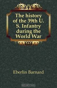 The history of the 39th U. S. Infantry during the World War