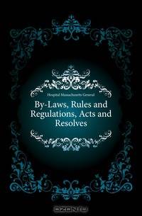 By-Laws, Rules and Regulations, Acts and Resolves
