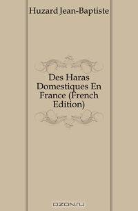 Des Haras Domestiques En France (French Edition)