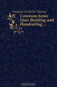 Common-Sense Stair Building and Handrailing
