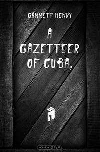 A Gazetteer of Cuba