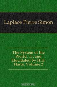 The System of the World, Tr. and Elucidated by H.H. Harte, Volume 2