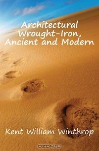 Architectural Wrought-Iron, Ancient and Modern