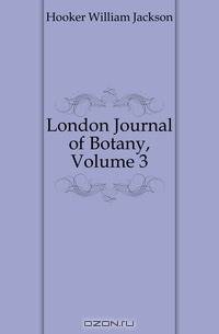 London Journal of Botany, Volume 3