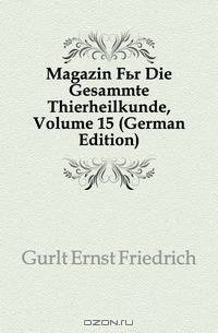 Magazin Fur Die Gesammte Thierheilkunde, Volume 15 (German Edition)