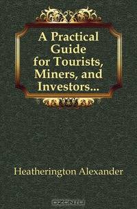 A Practical Guide for Tourists, Miners, and Investors