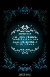 The History of England, from the Invasion of Julius C?sar to the Revolution in 1688, Volume 4