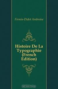 Histoire De La Typographie (French Edition)