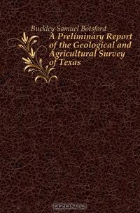 A Preliminary Report of the Geological and Agricultural Survey of Texas