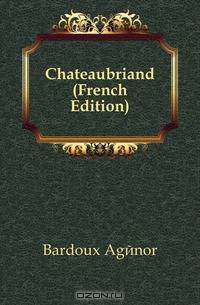 Chateaubriand (French Edition)