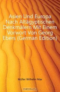 Asien Und Europa Nach Altagyptischen Denkmalern Mit Einem Vorwort Von Georg Ebers (German Edition)