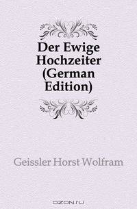 Der Ewige Hochzeiter (German Edition)