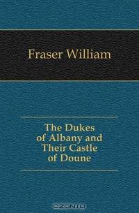 The Dukes of Albany and Their Castle of Doune