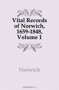 Vital Records of Norwich, 1659-1848, Volume 1
