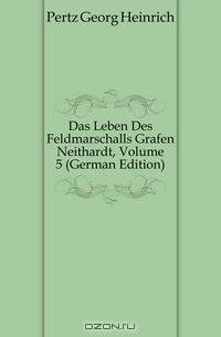 Das Leben Des Feldmarschalls Grafen Neithardt, Volume 5 (German Edition)