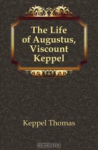 The Life of Augustus, Viscount Keppel
