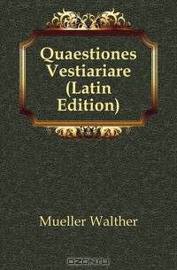 Quaestiones Vestiariare (Latin Edition)