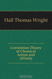 Correlation Theory of Chemical Action and Affinity