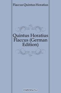 Quintus Horatius Flaccus (German Edition)