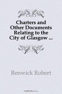 Charters and Other Documents Relating to the City of Glasgow