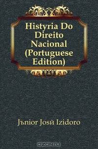 Historia Do Direito Nacional (Portuguese Edition)