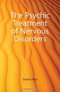 The Psychic Treatment of Nervous Disorders