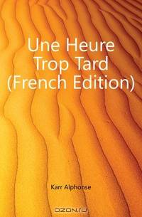 Une Heure Trop Tard (French Edition)