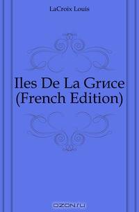 Iles De La Grece (French Edition)
