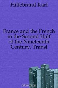 France and the French in the Second Half of the Nineteenth Century. Transl