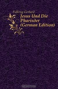 Jesus Und Die Pharisaer (German Edition)