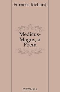 Medicus-Magus, a Poem