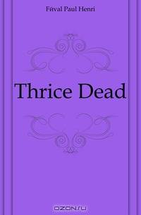 Thrice Dead