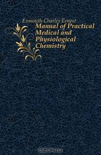 Manual of Practical Medical and Physiological Chemistry
