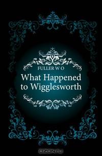 What Happened to Wigglesworth