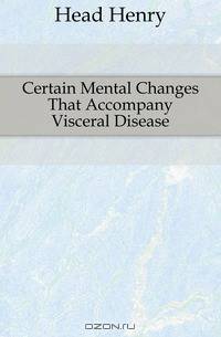 Certain Mental Changes That Accompany Visceral Disease